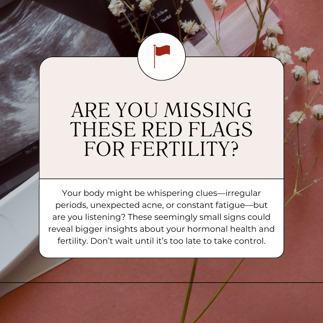 Fertility Red 9 Red Flags You Shouldn’t Ignore About Your Fertility